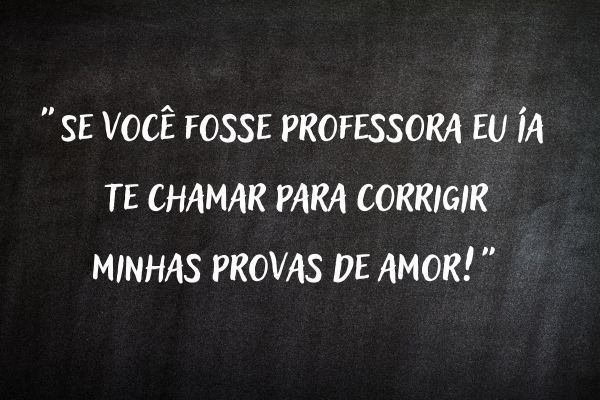 frases de paquera quadro negro com frases de paquera