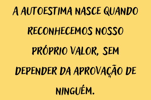30 Frases de Autoestima para Fortalecer sua Confiança Diária