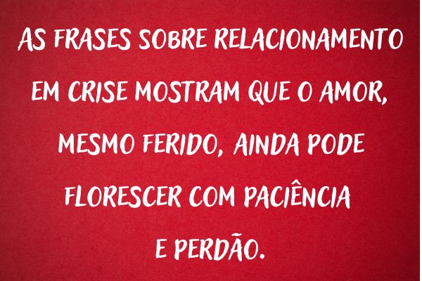 frase de relacionamento em crise em quadro vermelho
