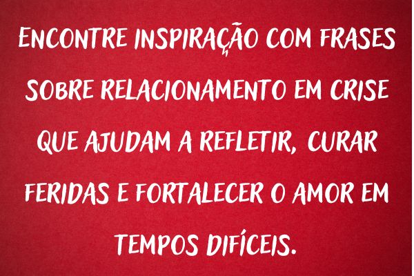 frase sobre relacionamento em crise