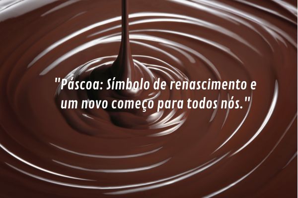 pascoa simbolo de renascimento e novo começo chocolate Chocolate derretido com frase sobre a Páscoa como símbolo de renascimento e novo começo.