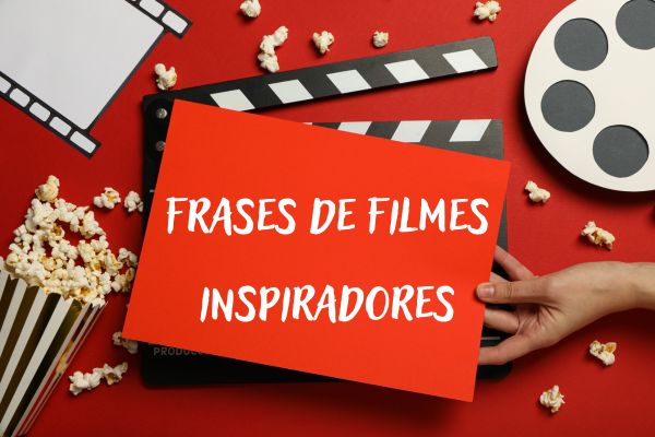 Frases de Filmes que Marcam Vidas: Inspiração, Reflexão e Emoção