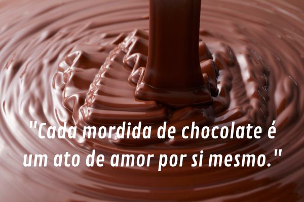 cada mordida de chocolate ato de amor proprio Chocolate derretido com frase dizendo que cada mordida de chocolate é um ato de amor por si mesmo.