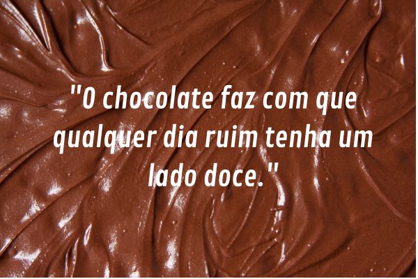 chocolate lado doce para dia ruim Chocolate cremoso com frase dizendo que chocolate deixa qualquer dia ruim mais doce.