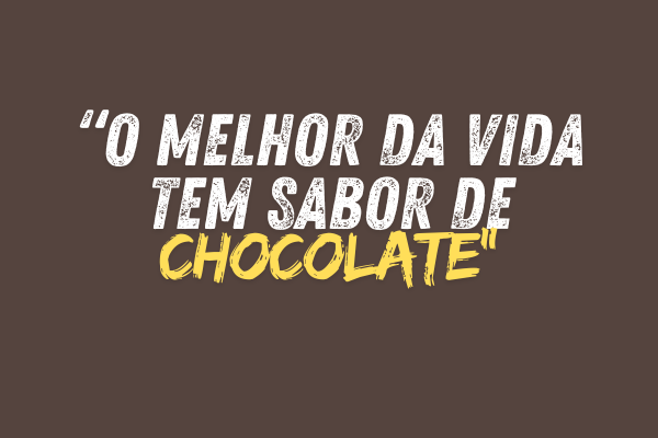 quadro em marrom escrito que o melhor da vida tem sabor de chocolate