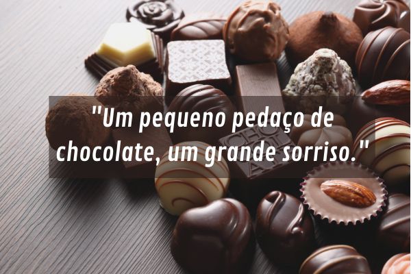 pequeno pedaco de chocolate grande sorriso Diversos chocolates artesanais com frase sobre pequeno pedaço de chocolate e grande sorriso.