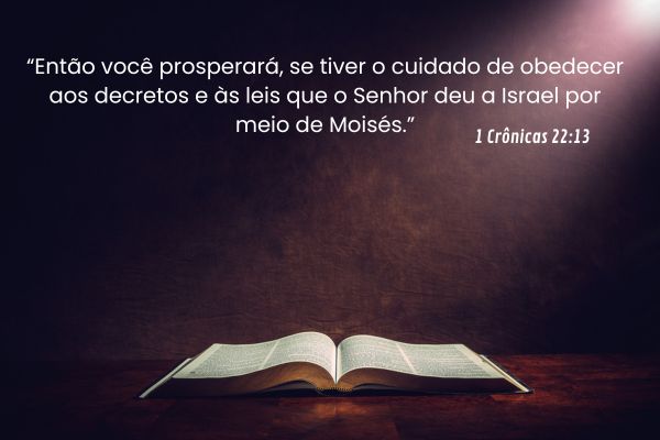 verspiculo de prosperidade 1 cronicas 22-13 Versículo de prosperidade 1 Crônicas 22:13 sobre obedecer a Deus para prosperar e ter sucesso